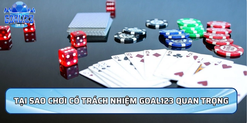 Chơi có trách nhiệm Goal123 là gì và tại sao quan trọng